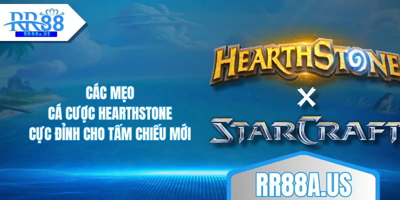 Các mẹo cá cược Hearthstone cực đỉnh cho tấm chiếu mới