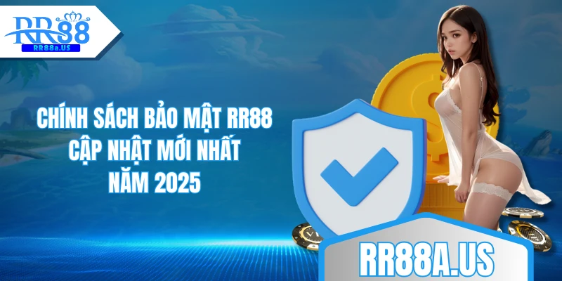 Chính sách bảo mật RR88 cập nhật mới nhất năm 2025