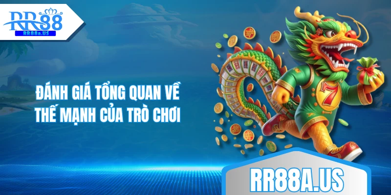 Đánh giá tổng quan về thế mạnh của trò chơi