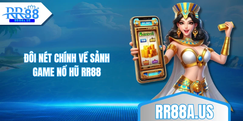 Đôi nét chính về sảnh game nổ hũ RR88