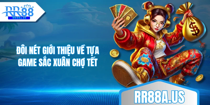 Đôi nét giới thiệu về tựa game Sắc Xuân Chợ Tết