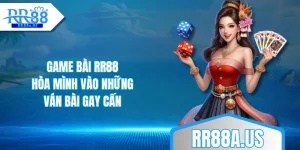 game-bai-rr88-hoa-minh-vao-nhung-van-bai-gay-can