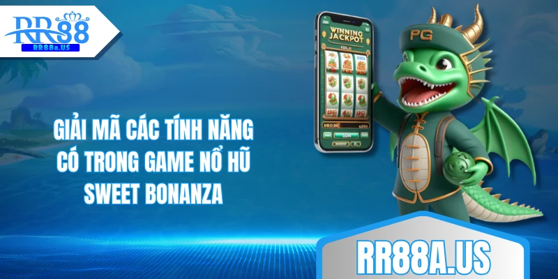 Giải mã các tính năng có trong game nổ hũ Sweet Bonanza