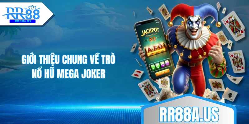 Giới thiệu chung về trò nổ hũ Mega Joker