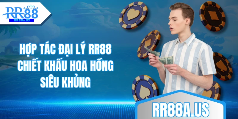 Hợp tác đại lý RR88 chiết khấu hoa hồng siêu khủng