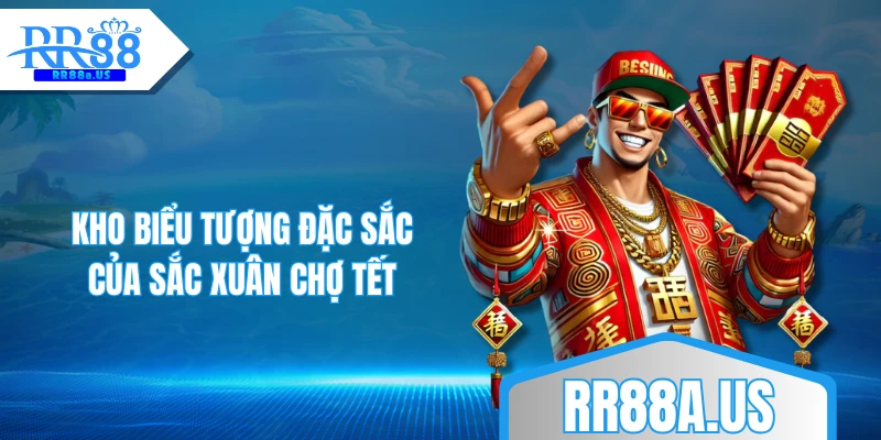 Kho biểu tượng đặc sắc của Sắc Xuân Chợ Tết