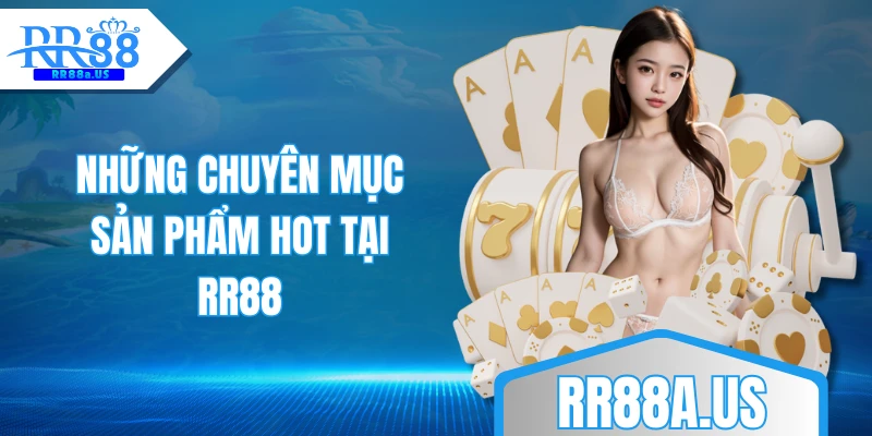 Những chuyên mục sản phẩm hot tại RR88
