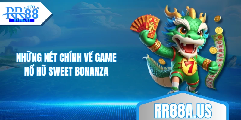 Những nét chính về game nổ hũ Sweet Bonanza