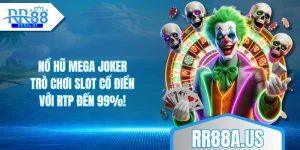 no-hu-mega-joker-tro-choi-slot-co-dien-voi-rtp-den-99percent