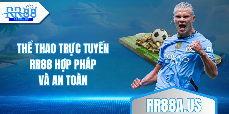 Thể thao trực tuyến RR88 hợp pháp và an toàn