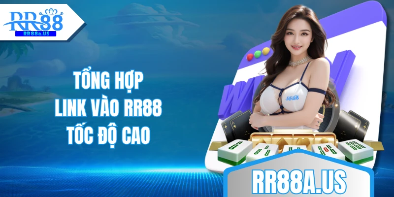 Tổng hợp link vào RR88 tốc độ cao