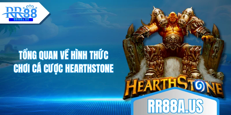 Tổng quan về hình thức chơi cá cược Hearthstone